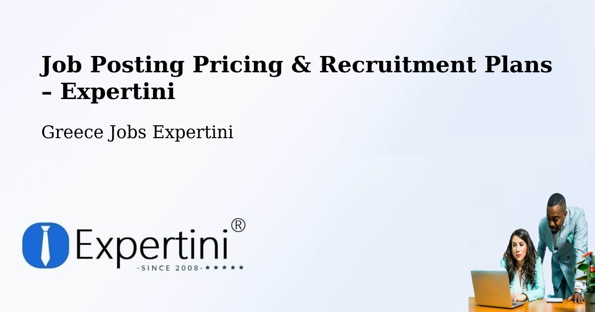 Job Posting Pricing & Recruitment Plans – Peristéri - Peristéri, Greece Jobs Expertini